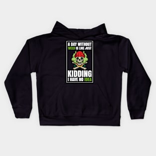 A Day Without Weed Is Like Cannabis Weed Smoking Kids Hoodie